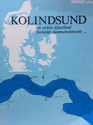 Kolindsund - et stykke Djursland fort&aelig;ller danmarkshistorie